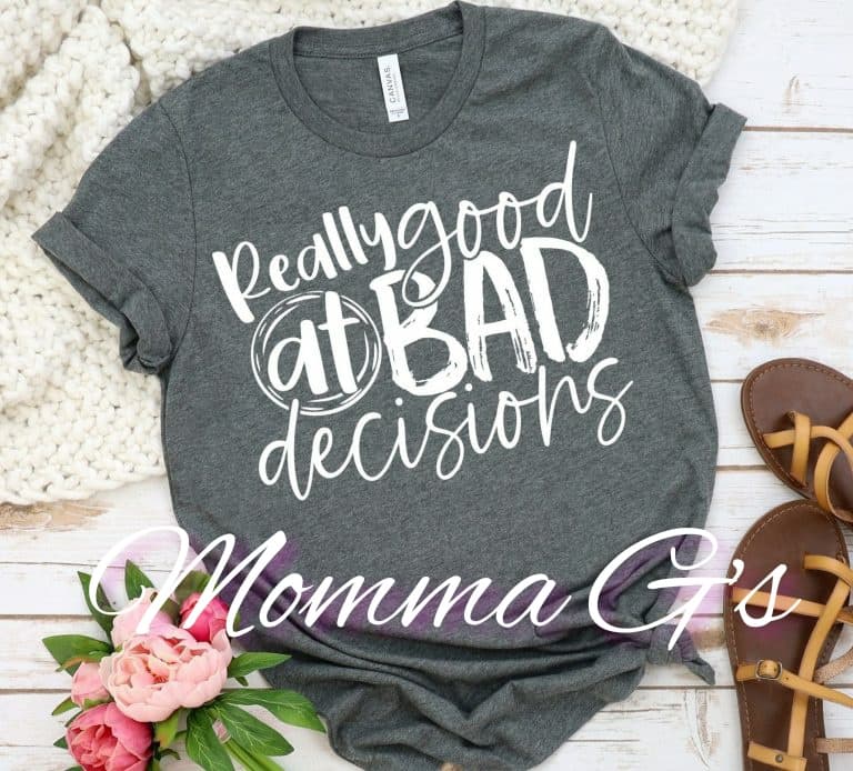 Really Good at Bad Decisions T-shirt - Momma G's Children's Boutique, Screen Printing, Embroidery & More
