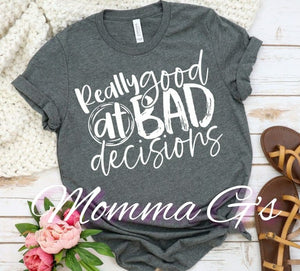 Really Good at Bad Decisions T-shirt - Momma G's Children's Boutique, Screen Printing, Embroidery & More