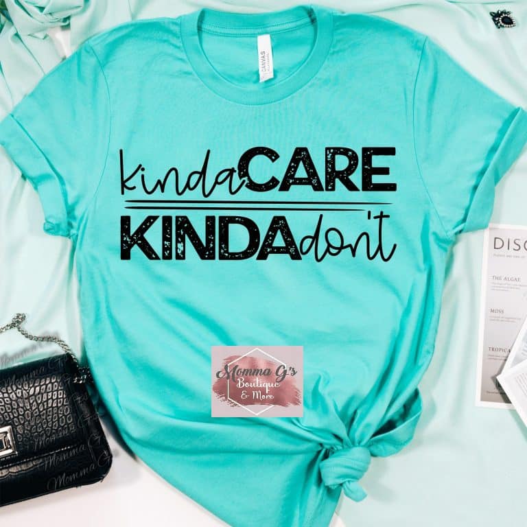 Kinda care Kinda don't - Momma G's Boutique